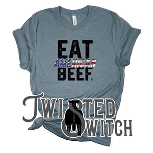 'Eat American Beef - Patriotic Black'- Multiple Colors!