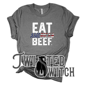 'Eat American Beef - Patriotic White'- Multiple Colors!