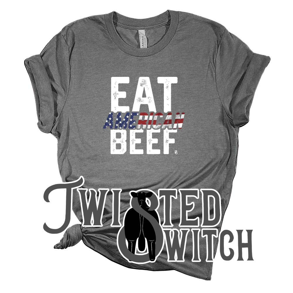 'Eat American Beef - Patriotic White'- Multiple Colors!