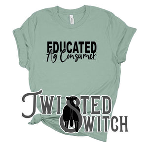 'Educated Ag Consumer'- Multiple Colors!