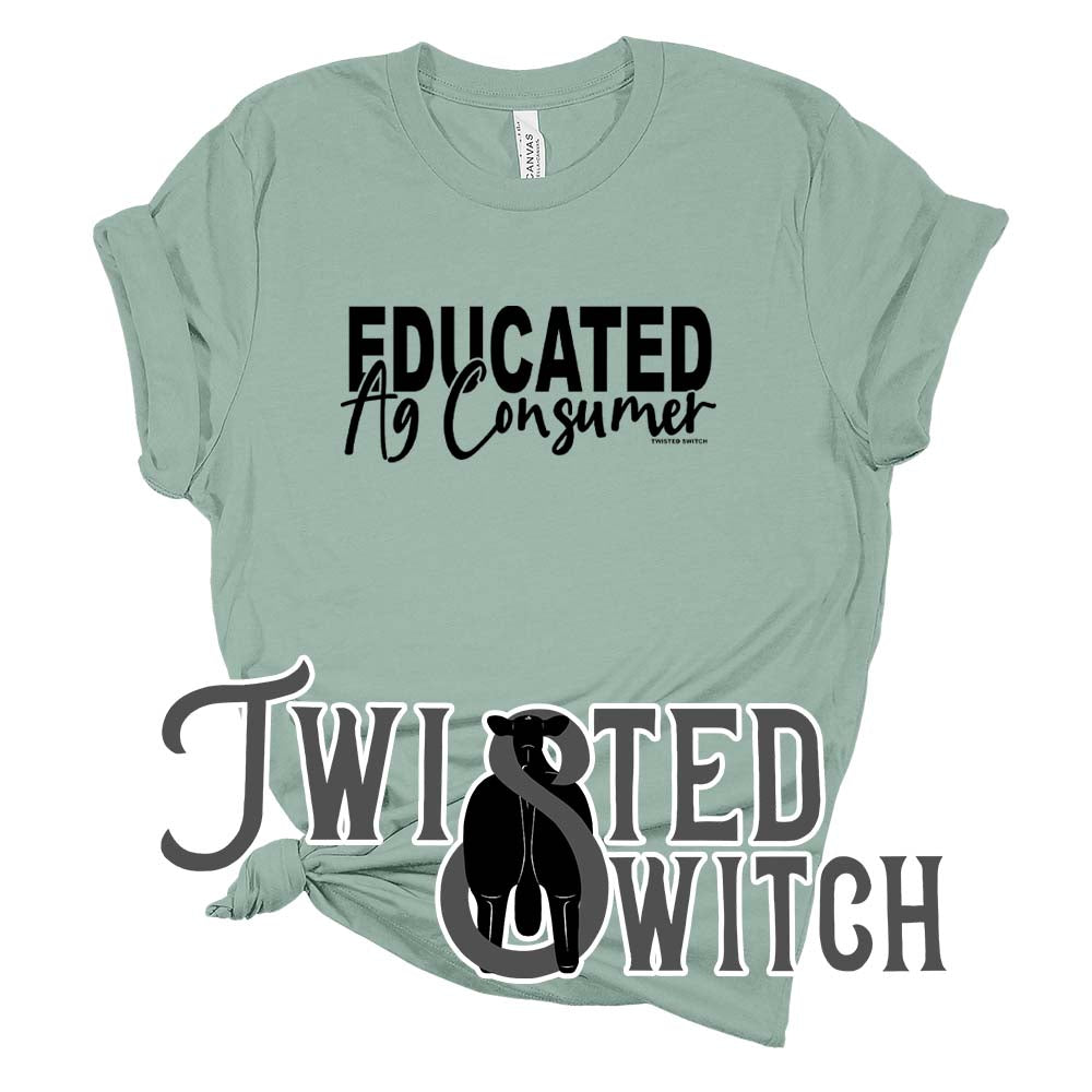 'Educated Ag Consumer'- Multiple Colors!