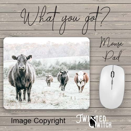 'What you got?' Mouse Pad